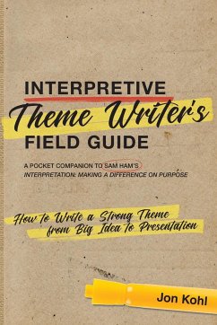 Interpretive Theme Writer's Field Guide - Kohl, Jon