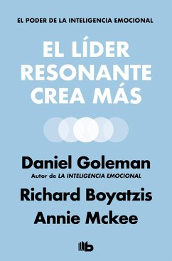 El líder resonante crea más - Goleman, Daniel; Boyatzis, Richard; Mckee, Annie