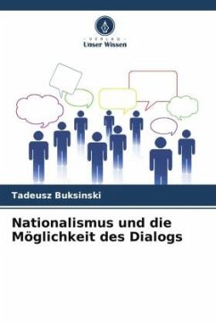 Nationalismus und die Möglichkeit des Dialogs - Buksinski, Tadeusz