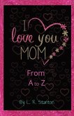 I Love You Mom From A to Z