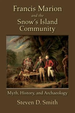 Francis Marion and the Snow's Island Community - Smith, Steven D