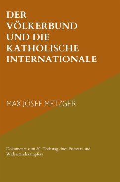 Der Völkerbund und die Katholische Internationale - Metzger, Max Josef