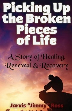 Picking Up the Broken Pieces of Life - Ross, Jarvis Jimmy