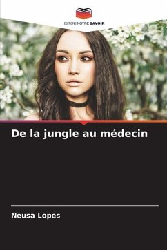 De la jungle au médecin - Lopes, Neusa