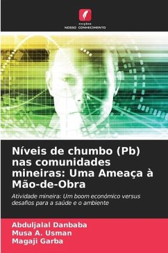 Níveis de chumbo (Pb) nas comunidades mineiras: Uma Ameaça à Mão-de-Obra - Danbaba, Abduljalal;Usman, Musa A.;Garba, Magaji