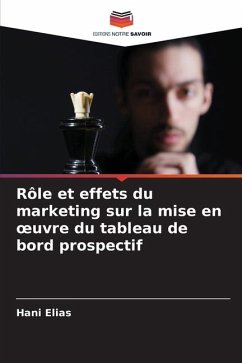 Rôle et effets du marketing sur la mise en ¿uvre du tableau de bord prospectif - Elias, Hani