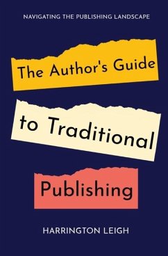 The Author's Guide to Traditional Publishing - Leigh, Harrington