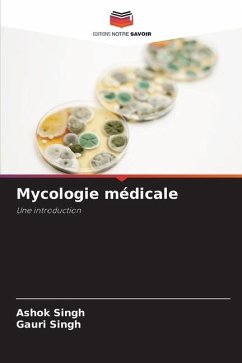 Mycologie médicale - Singh, Ashok;Singh, Gauri