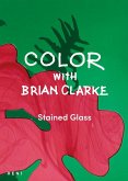 Color with Brian Clarke: Stained Glass
