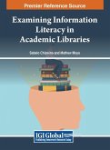 Examining Information Literacy in Academic Libraries