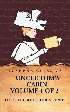Uncle Tom's Cabin Volume 1 of 2 - Harriet Beecher Stowe