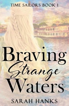 Braving Strange Waters - Hanks, Sarah