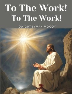 To The Work! To The Work! - Dwight Lyman Moody