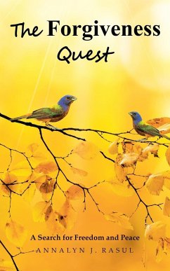 The Forgiveness Quest A Search for Freedom and Peace - Rasul, Annalyn J.