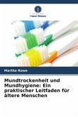 Mundtrockenheit und Mundhygiene: Ein praktischer Leitfaden für ältere Menschen