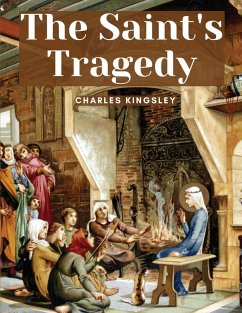 The Saint's Tragedy - Charles Kingsley