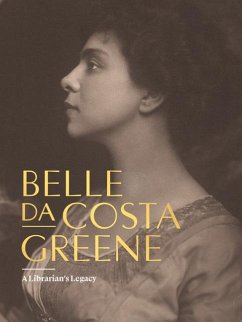 Belle Da Costa Greene: A Librarian's Legacy - da Costa Greene, Belle