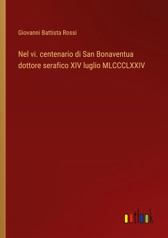 Nel vi. centenario di San Bonaventua dottore serafico XIV luglio MLCCCLXXIV