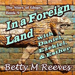 In a Foreign Land with Daniel, Ezekiel, & Esther - Reeves, Betty M