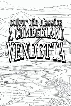 John Fox Jr's A Cumberland Vendetta [Premium Deluxe Exclusive Edition - Enhance a Beloved Classic Book and Create a Work of Art!] - Colour the Classics
