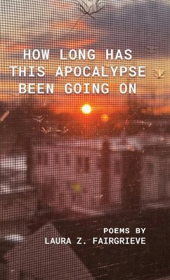 How Long Has This Apocalypse Been Going On - Fairgrieve, Laura Z.