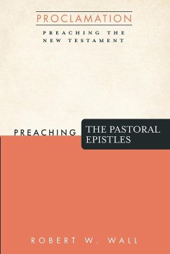 Preaching the Pastoral Epistles - Wall, Robert W.