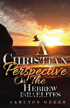 A Christian Perspective on the Hebrew Israelites - Green, Carlton
