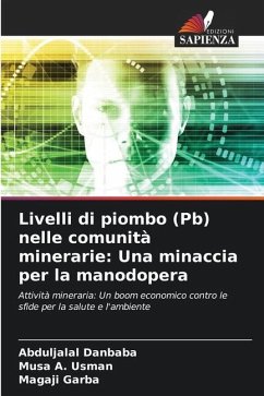 Livelli di piombo (Pb) nelle comunità minerarie: Una minaccia per la manodopera - Danbaba, Abduljalal;Usman, Musa A.;Garba, Magaji