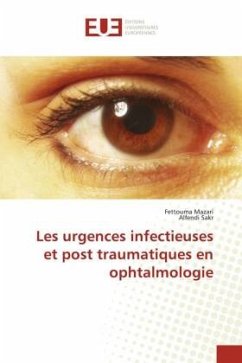 Les urgences infectieuses et post traumatiques en ophtalmologie - Mazari, Fettouma;Sakr, Alfendi