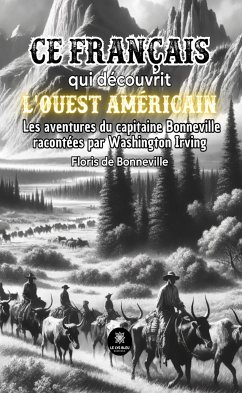 Bonneville, ce français qui découvrit l’ouest américain (eBook, ePUB) - de Bonneville, Floris