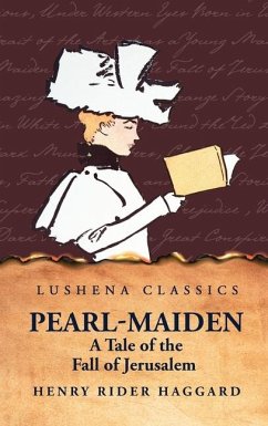 Pearl-Maiden A Tale of the Fall of Jerusalem - Henry Rider Haggard