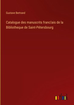 Catalogue des manuscrits franc¿ais de la Bibliotheque de Saint-Pétersbourg