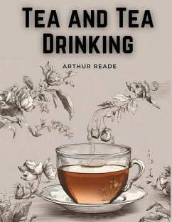 Tea and Tea Drinking - Arthur Reade