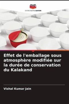 Effet de l'emballage sous atmosphère modifiée sur la durée de conservation du Kalakand - Jain, Vishal Kumar