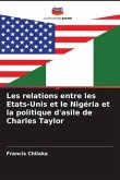 Les relations entre les Etats-Unis et le Nigéria et la politique d'asile de Charles Taylor