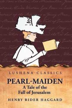 Pearl-Maiden A Tale of the Fall of Jerusalem - Henry Rider Haggard