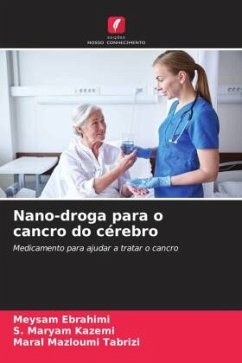 Nano-droga para o cancro do cérebro - Ebrahimi, Meysam;Kazemi, S. Maryam;Mazloumi Tabrizi, Maral