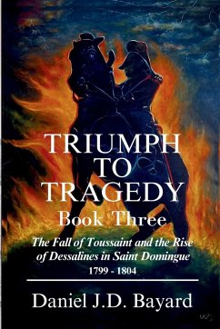 Triumph To Tragedy - Book Three - Bayard, Daniel J. D.