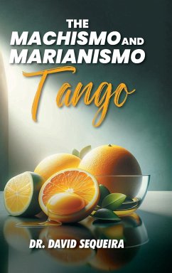 The Machismo and Marianismo Tango - Sequeira, David