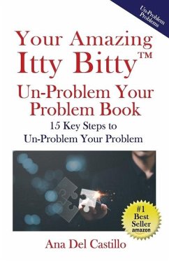 Your Amazing Itty Bitty(TM) Un-Problem Your Problem Book - del Castillo, Ana