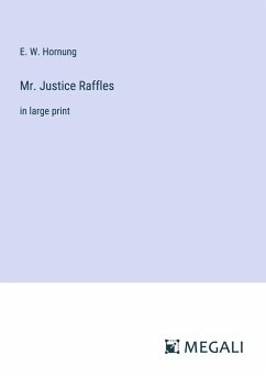 Mr. Justice Raffles - Hornung, E. W.