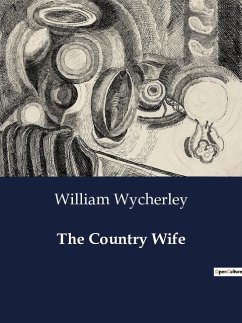 The Country Wife - Wycherley, William