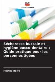 Sécheresse buccale et hygiène bucco-dentaire : Guide pratique pour les personnes âgées