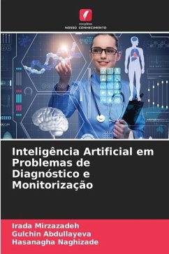 Inteligência Artificial em Problemas de Diagnóstico e Monitorização - Mirzazadeh, Irada;Abdullayeva, Gulchin;Naghizade, Hasanagha