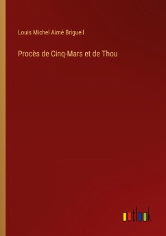 Procès de Cinq-Mars et de Thou - Brigueil, Louis Michel Aimé