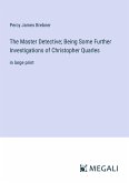 The Master Detective; Being Some Further Investigations of Christopher Quarles