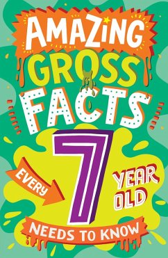 Amazing Gross Facts Every 7 Year Old Needs to Know (eBook, ePUB) - Rowlands, Caroline