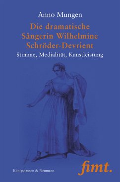 Die dramatische Sängerin Wilhelmine Schröder-Devrient (eBook, PDF) - Mungen, Anno