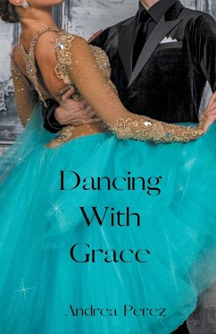 Dancing With Grace - Perez, Andrea