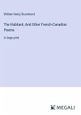 The Habitant; And Other French-Canadian Poems